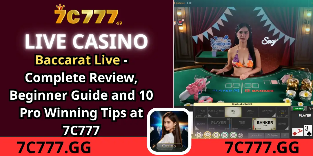 Sexy Baccarat Live at 7C777 – Complete Review, Beginner Guide and 10 Pro Winning Tips 1 Baccarat Live 7c777