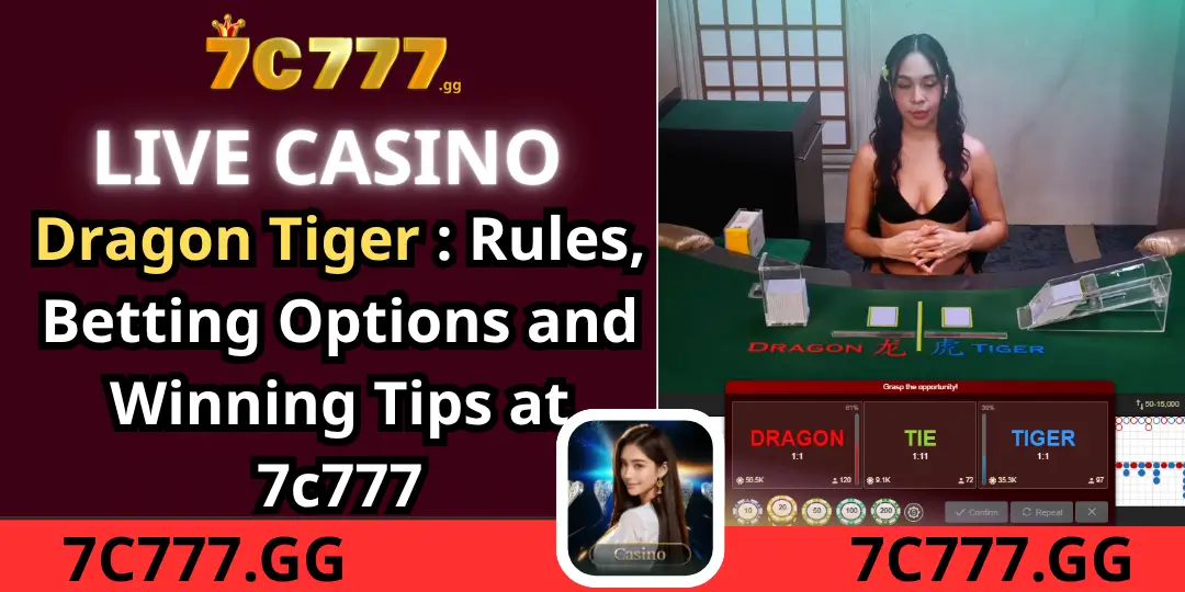 Dragon Tiger : Rules, Betting Options and Winning Tips at 7c777 1 Dragon Tiger 7c777